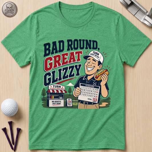 Bad Round Great Glizzy T-Shirt