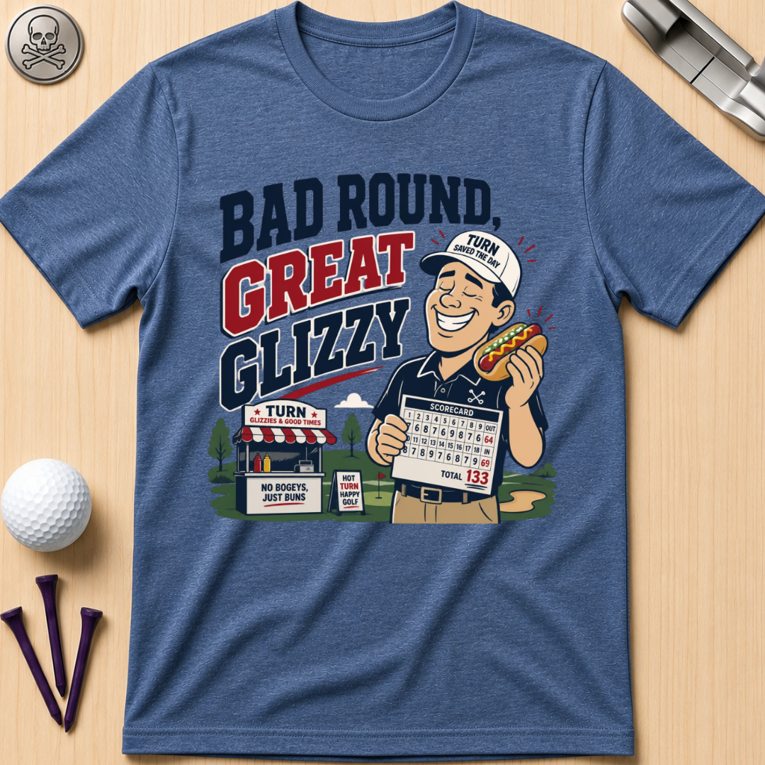 Bad Round Great Glizzy T-Shirt