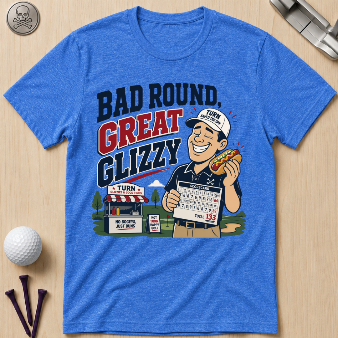 Bad Round Great Glizzy T-Shirt