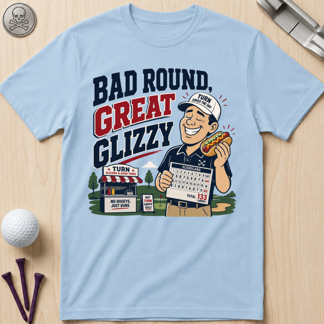 Bad Round Great Glizzy T-Shirt
