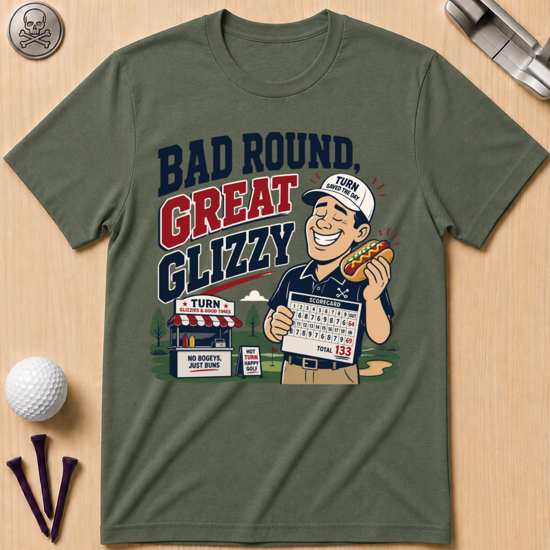 Bad Round Great Glizzy T-Shirt