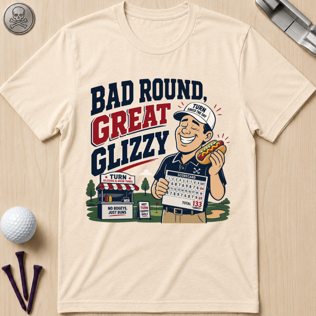 Bad Round Great Glizzy T-Shirt