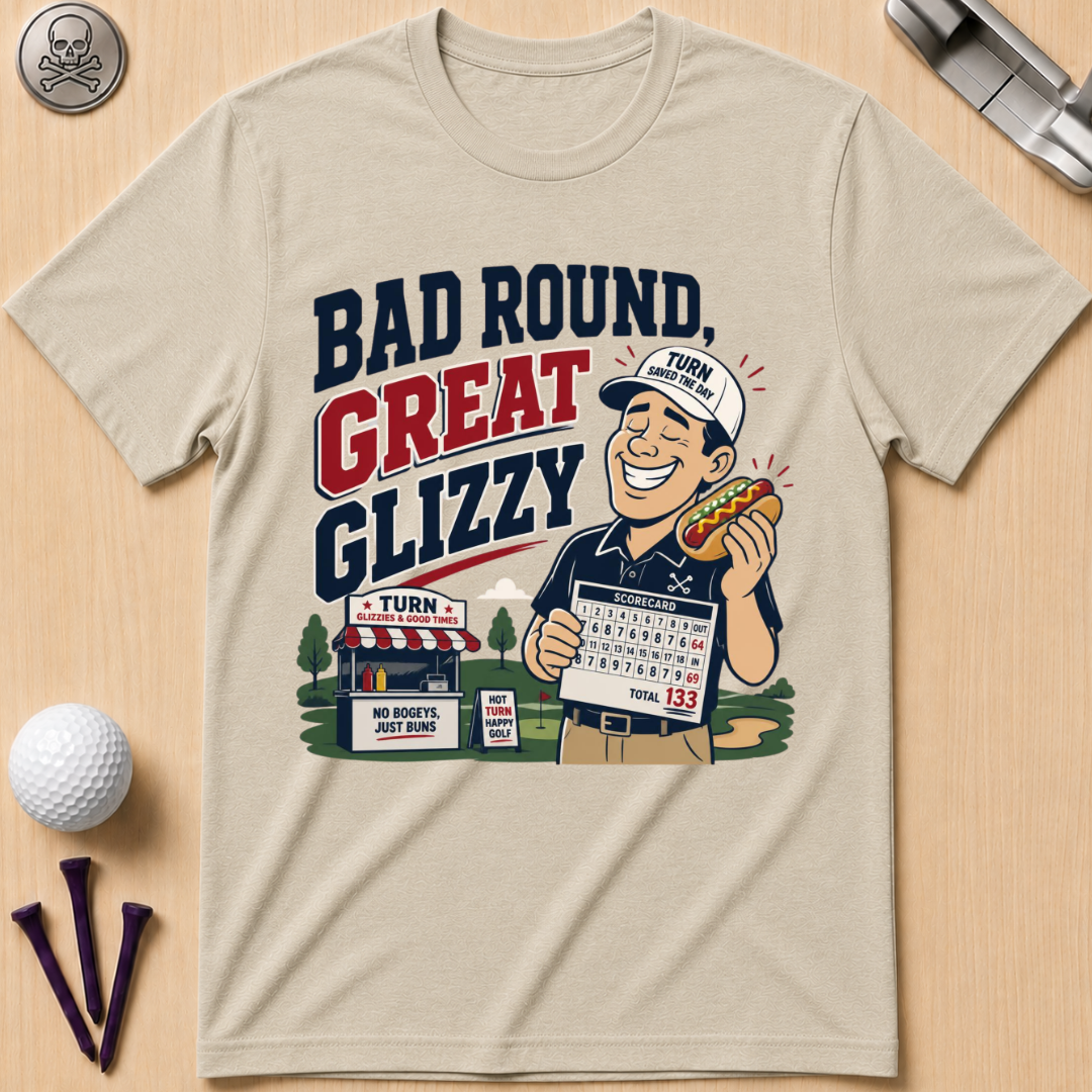 Bad Round Great Glizzy T-Shirt