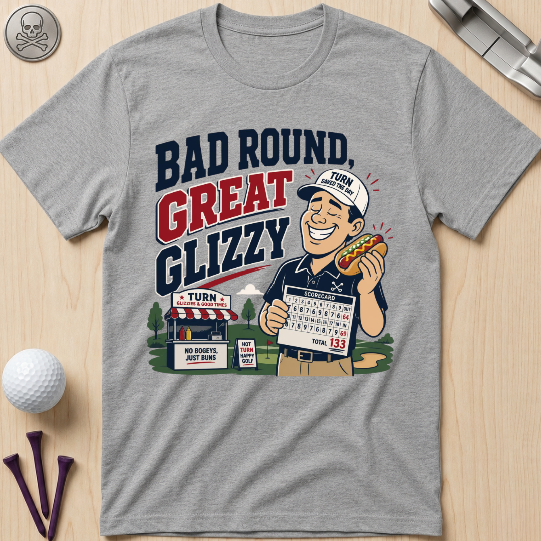 Bad Round Great Glizzy T-Shirt