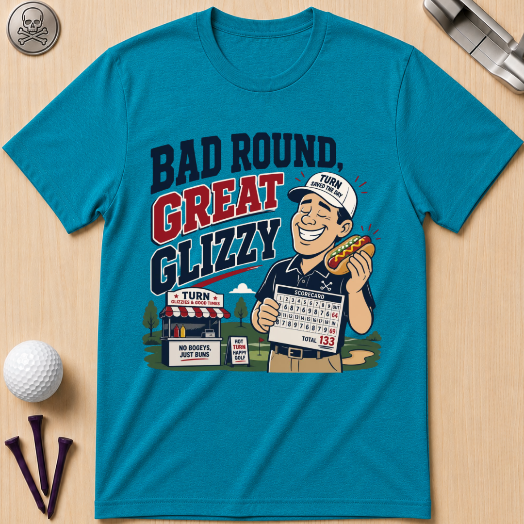 Bad Round Great Glizzy T-Shirt