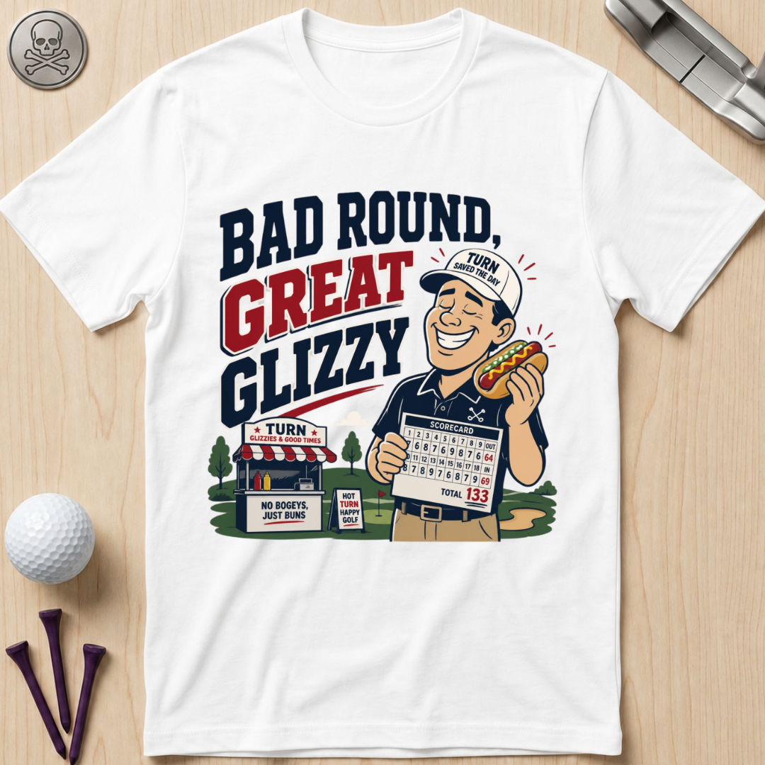Bad Round Great Glizzy T-Shirt