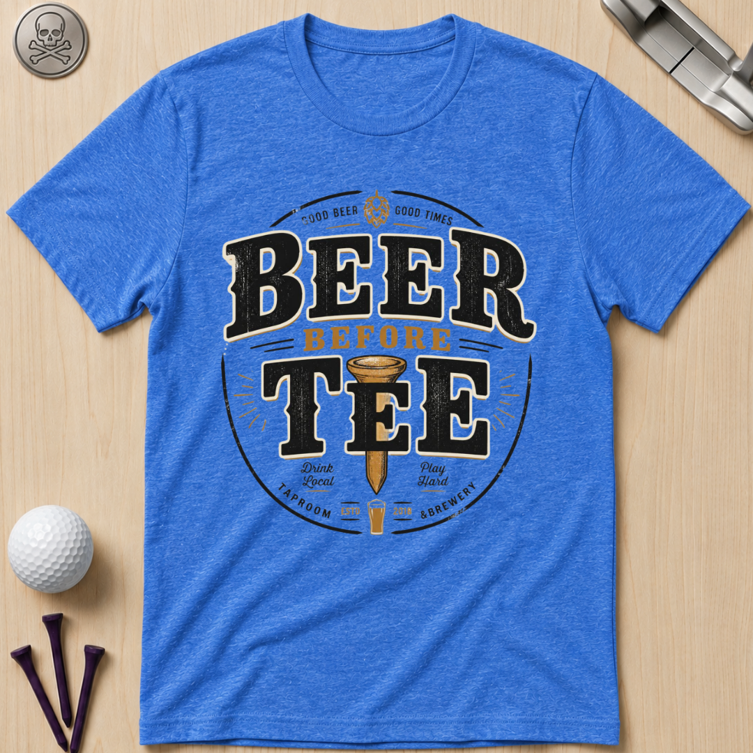 Beer Before Tee T‑Shirt