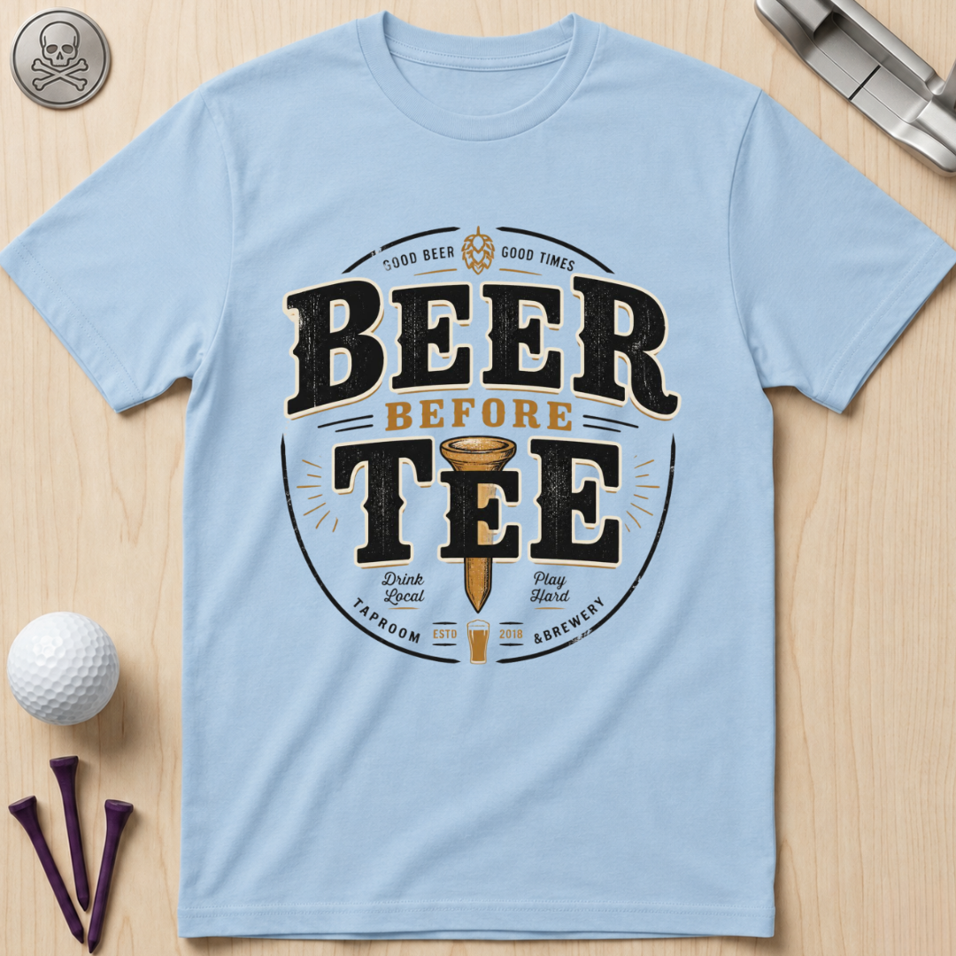 Beer Before Tee T‑Shirt