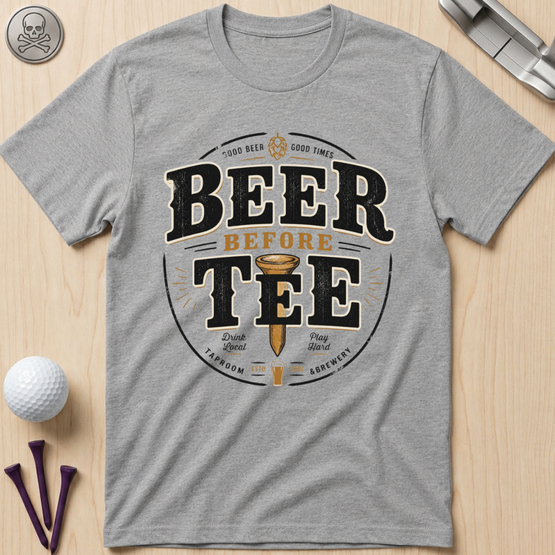 Beer Before Tee T‑Shirt
