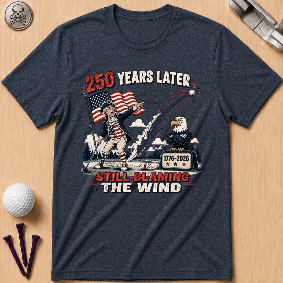 250 Years Later Still Blaming The Wind T-Shirt