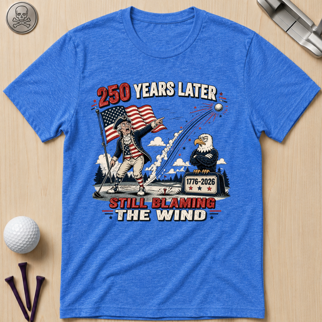 250 Years Later Still Blaming The Wind T-Shirt