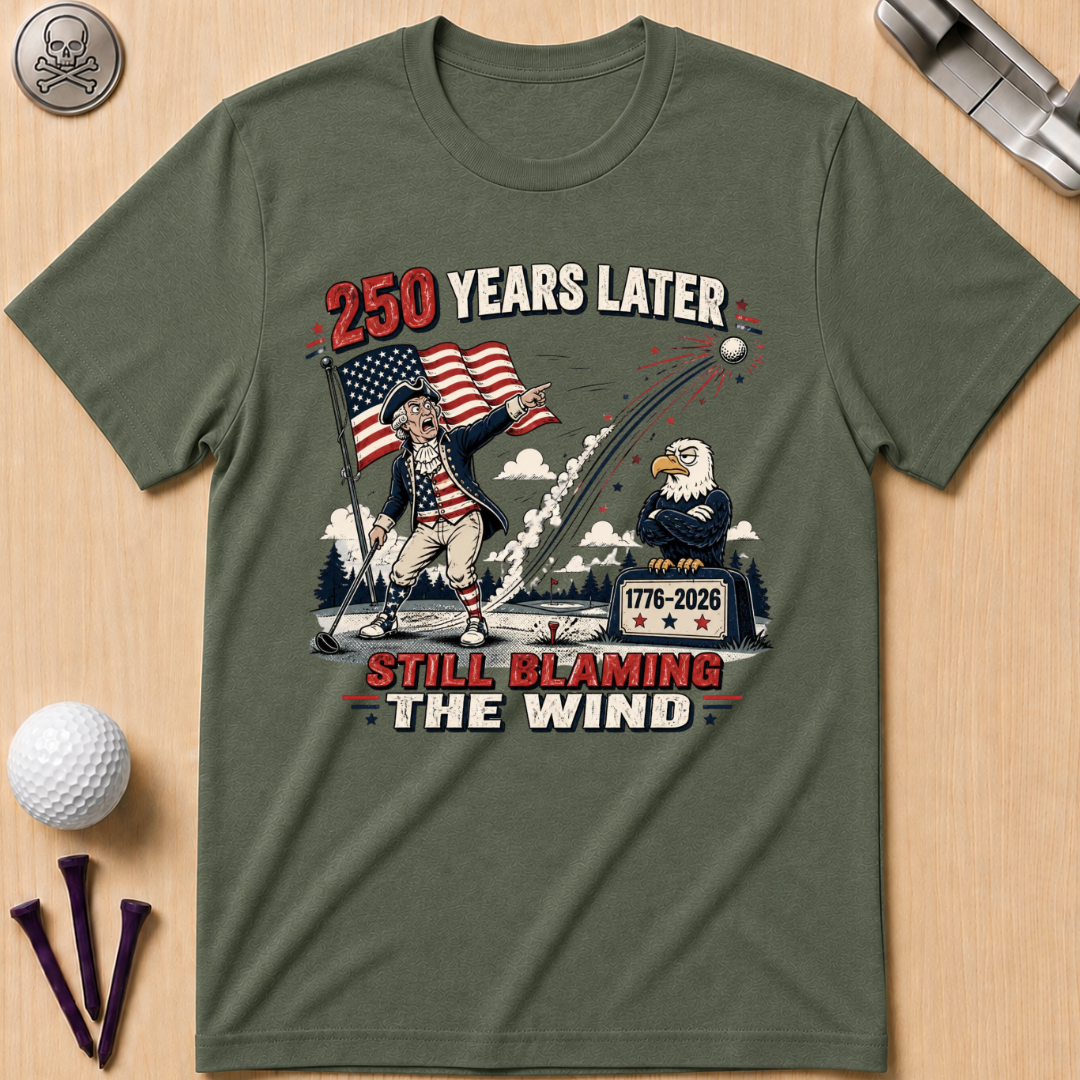 250 Years Later Still Blaming The Wind T-Shirt