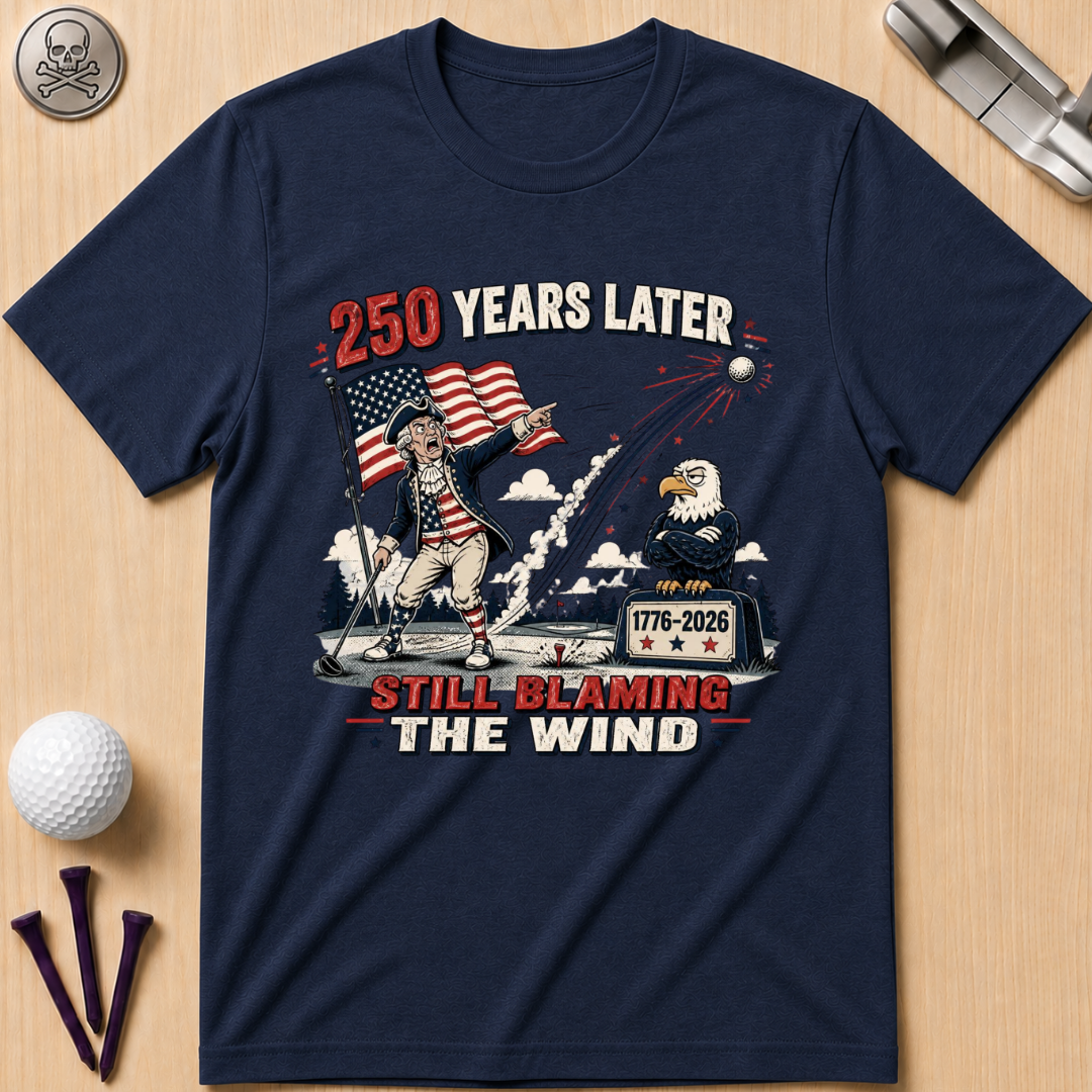 250 Years Later Still Blaming The Wind T-Shirt