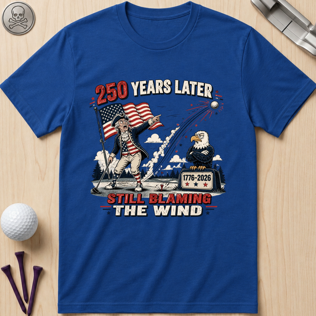 250 Years Later Still Blaming The Wind T-Shirt