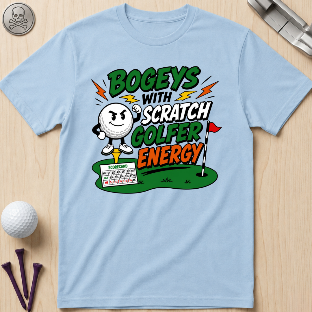 Bogeys With Scratch Golfer Energy T-Shirt