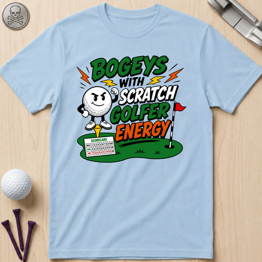 Bogeys With Scratch Golfer Energy T-Shirt