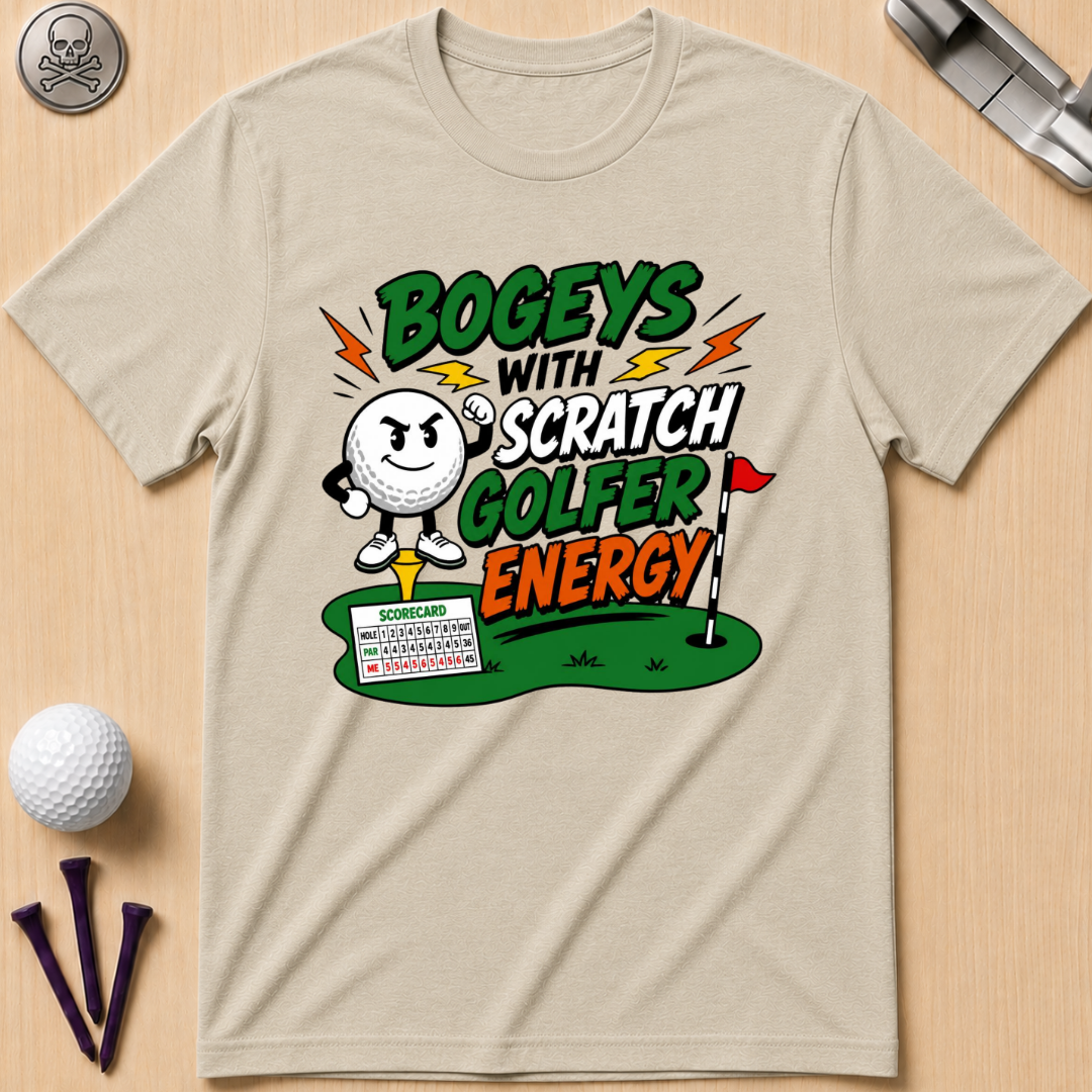Bogeys With Scratch Golfer Energy T-Shirt