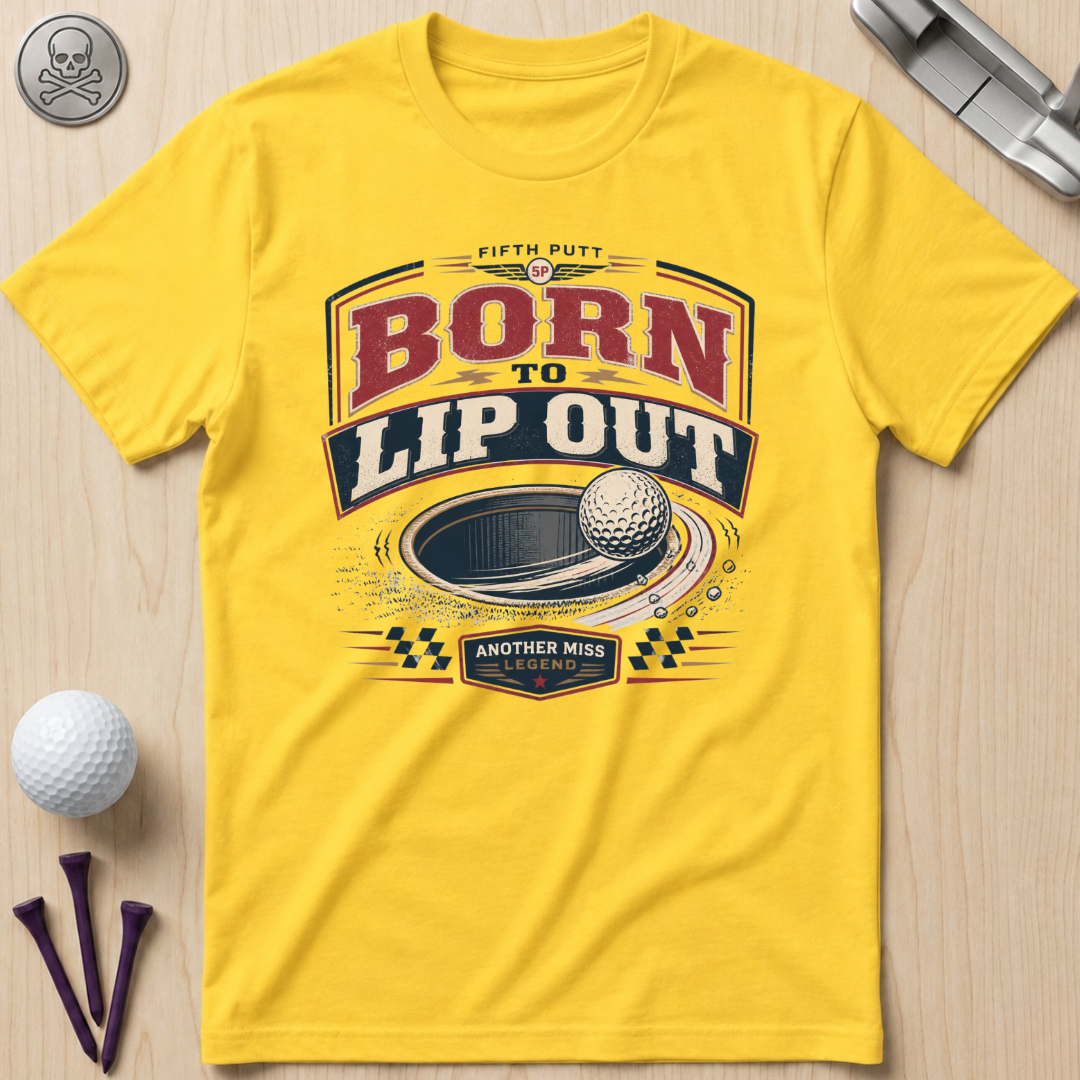 Born to Lip Out Golf T-Shirt