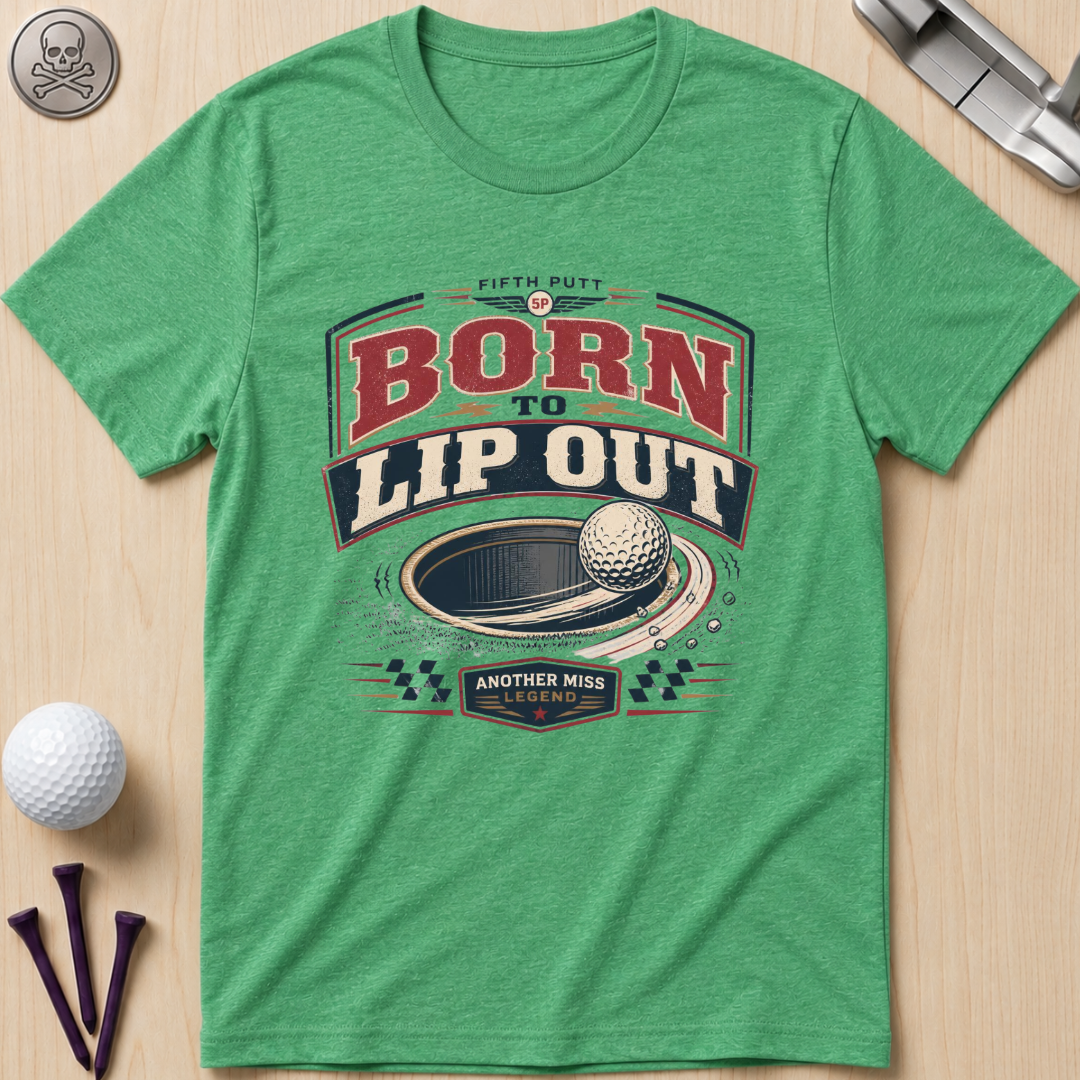 Born to Lip Out Golf T-Shirt