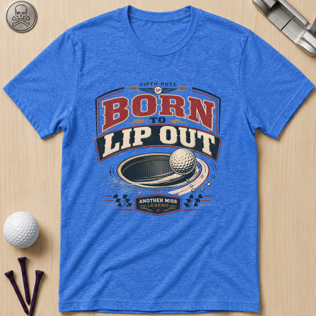 Born to Lip Out Golf T-Shirt