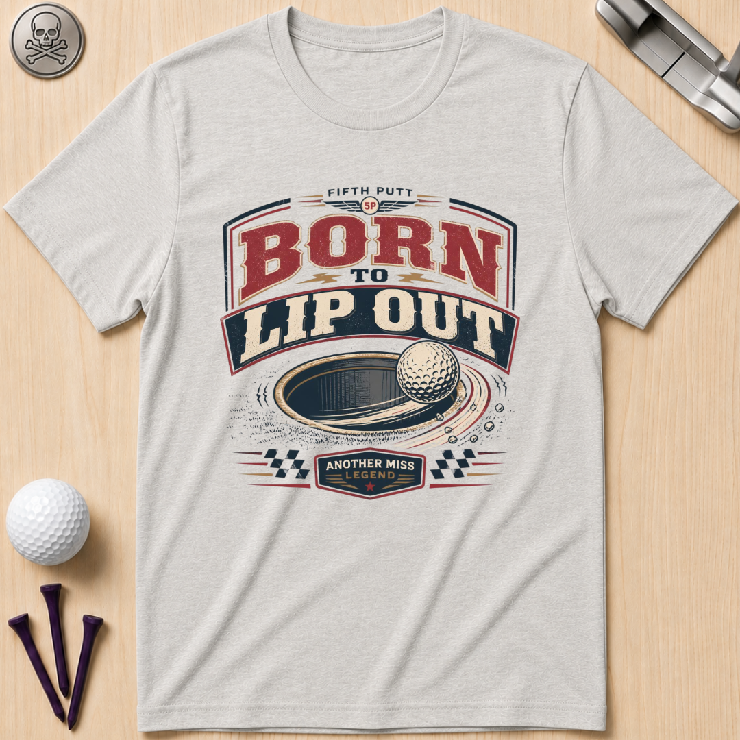 Born to Lip Out Golf T-Shirt