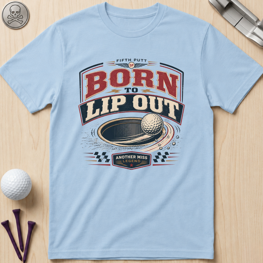 Born to Lip Out Golf T-Shirt