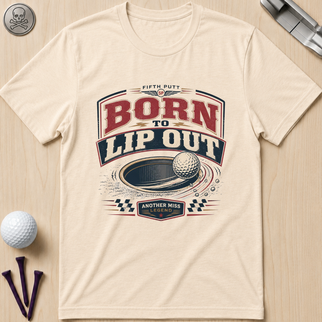Born to Lip Out Golf T-Shirt