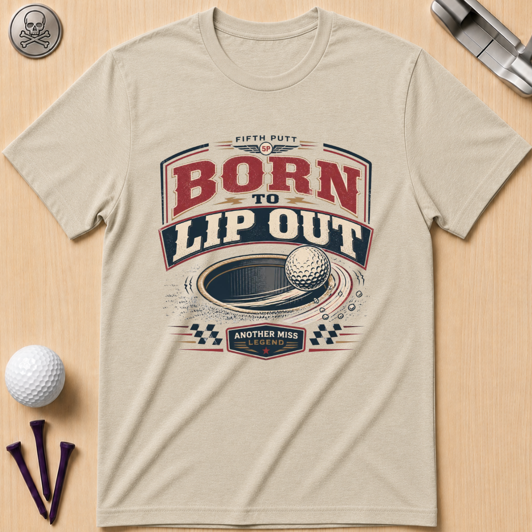Born to Lip Out Golf T-Shirt