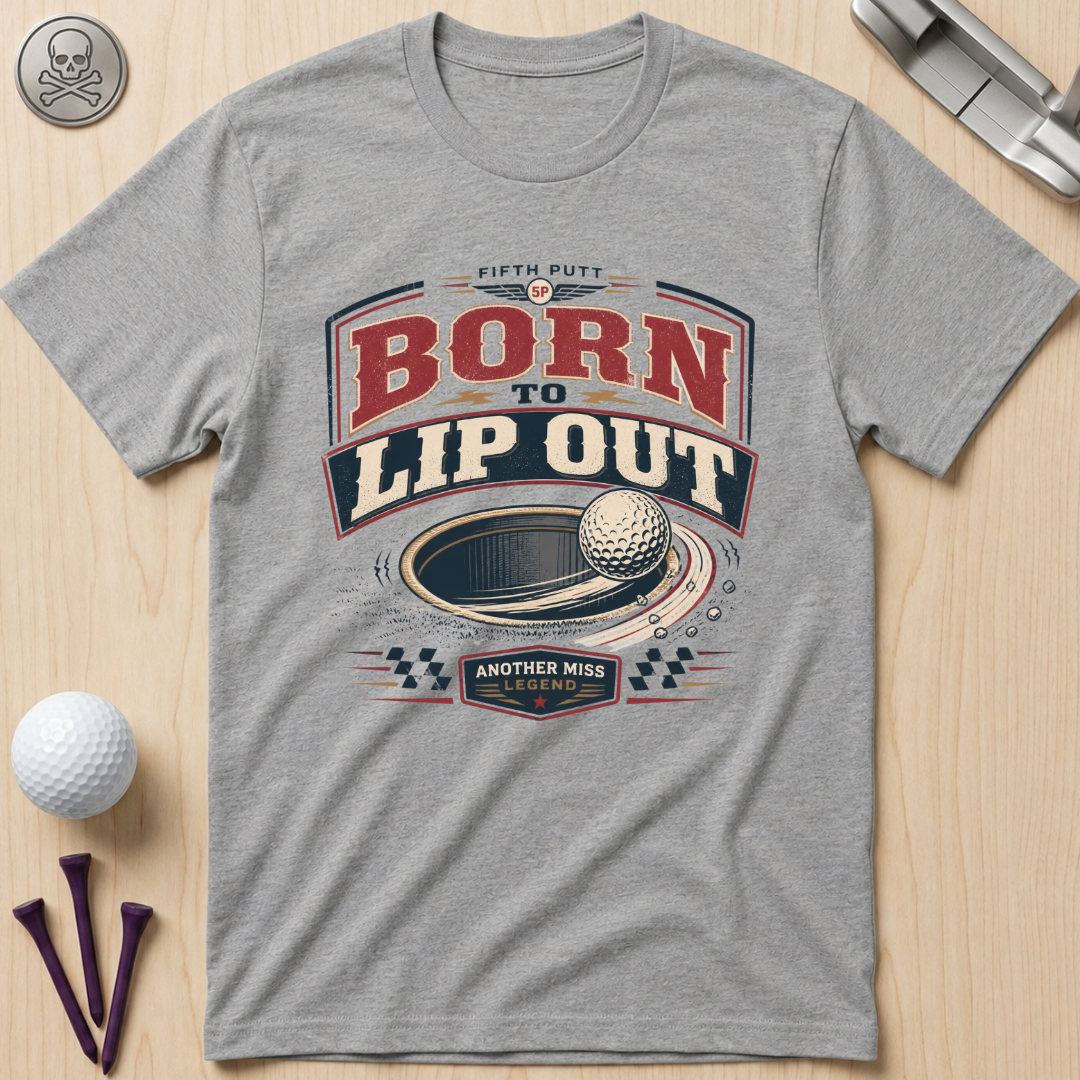 Born to Lip Out Golf T-Shirt