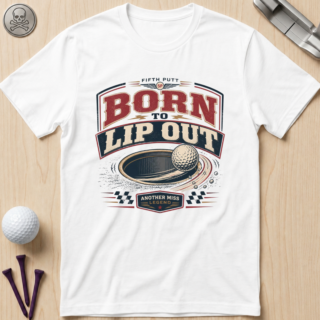 Born to Lip Out Golf T-Shirt