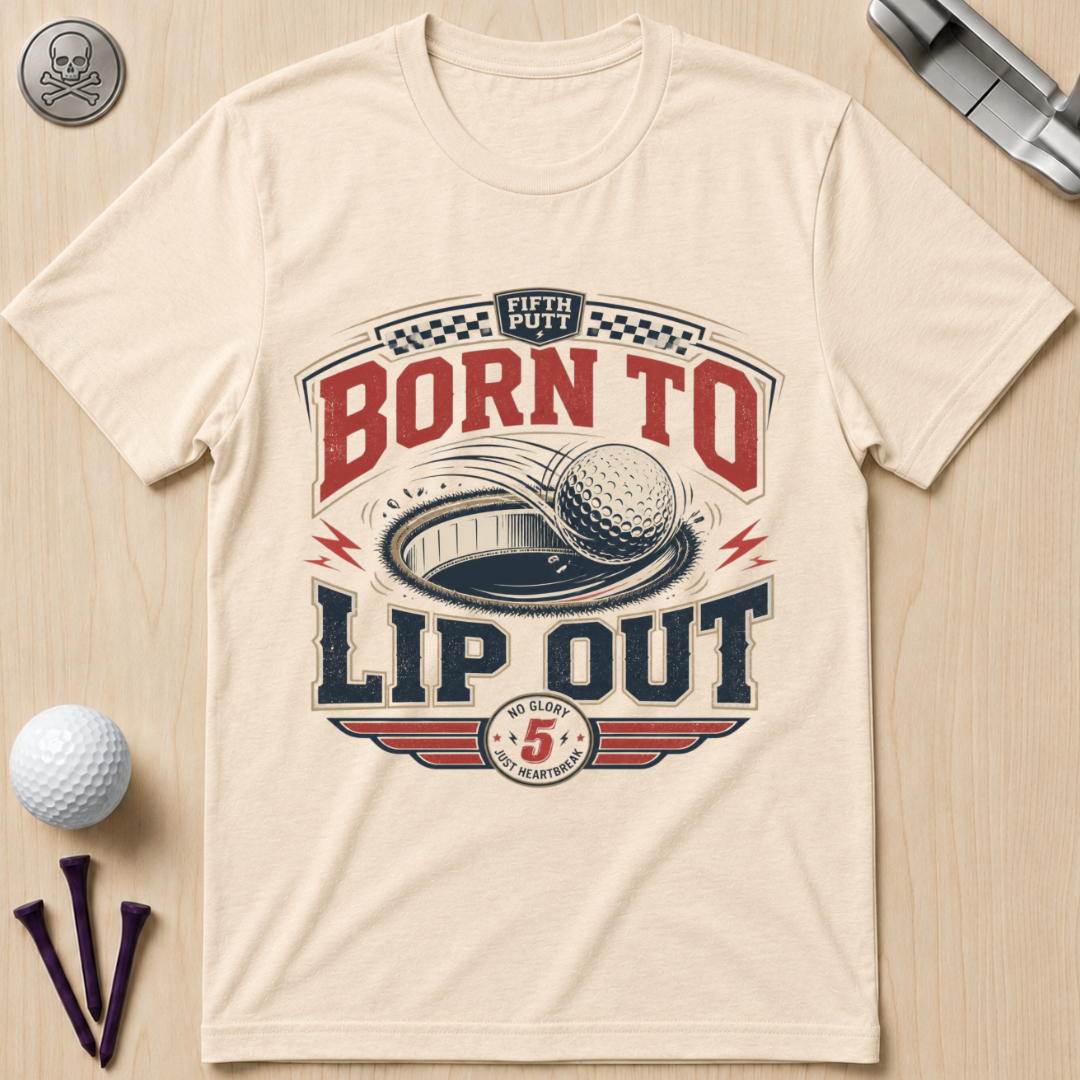 Born To Lip Out Golf T-Shirt