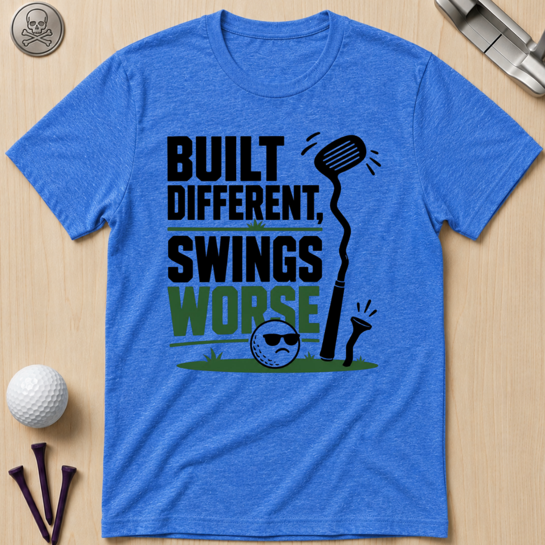 Built Different Swings Worse T-Shirt