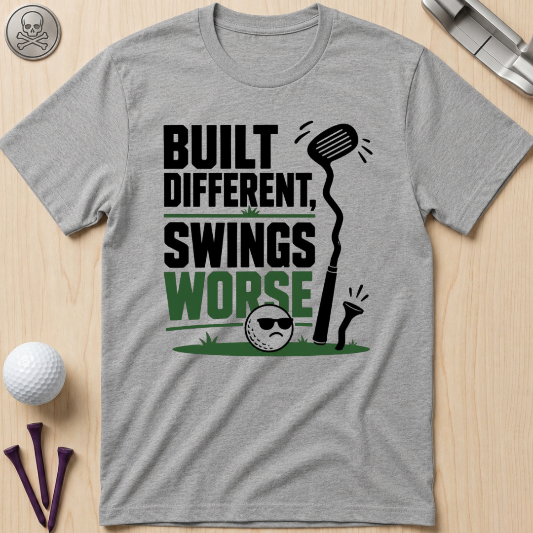 Built Different Swings Worse T-Shirt