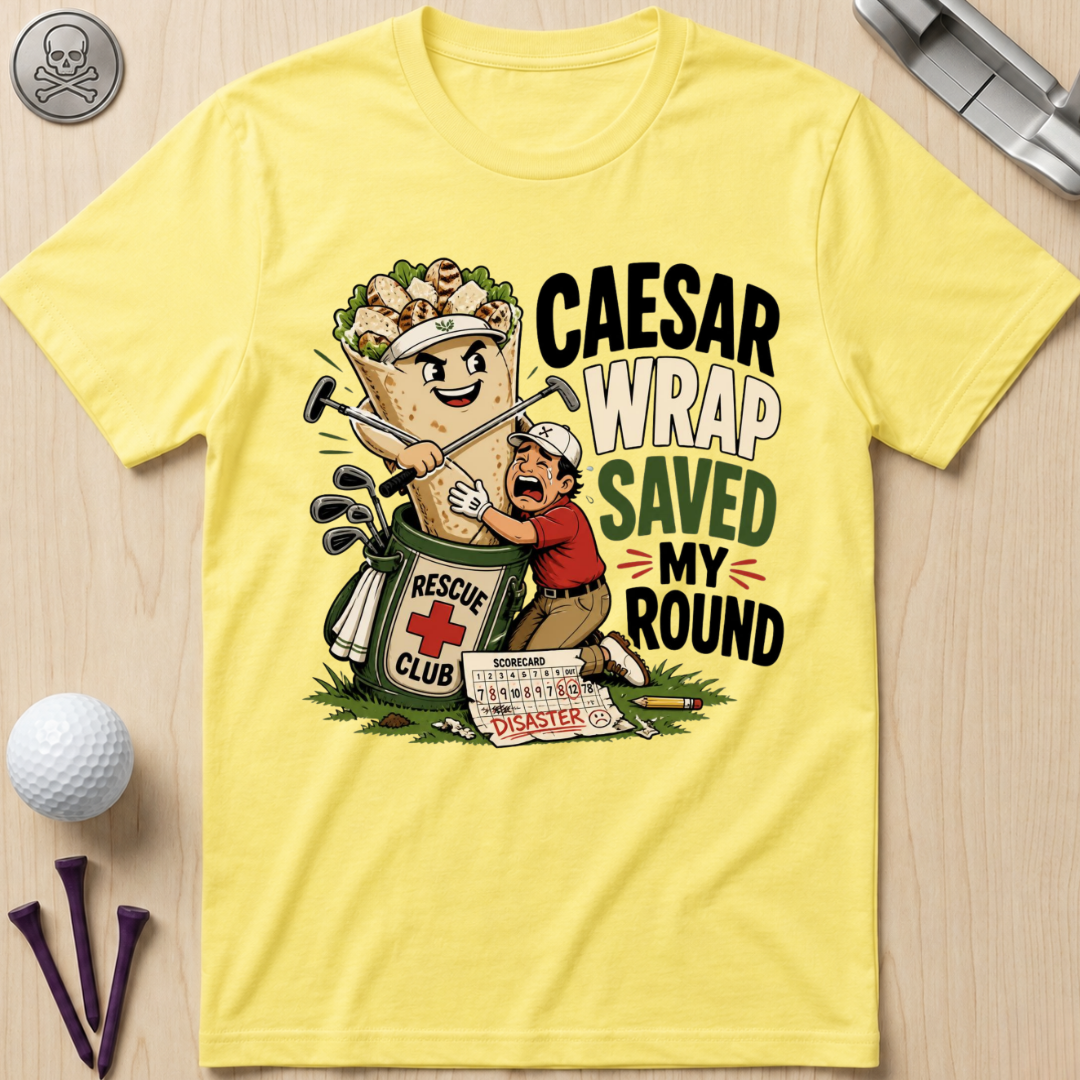 Caesar Wrap Saved My Round T-Shirt
