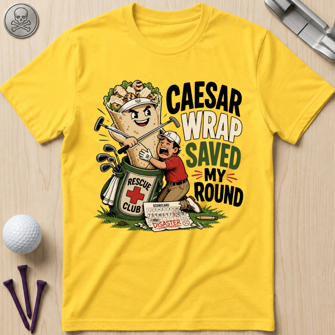 Caesar Wrap Saved My Round T-Shirt