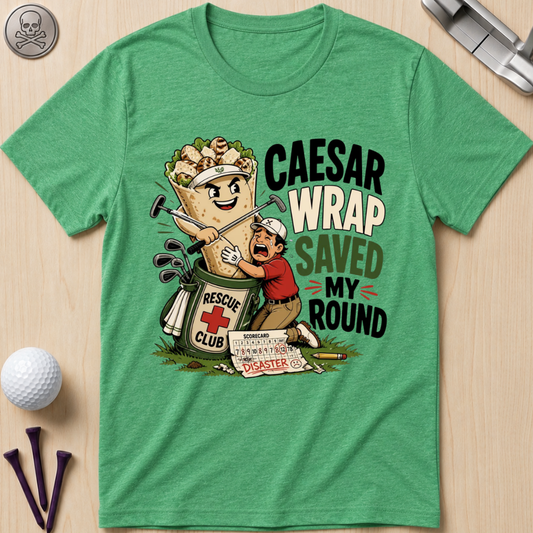 Caesar Wrap Saved My Round T-Shirt