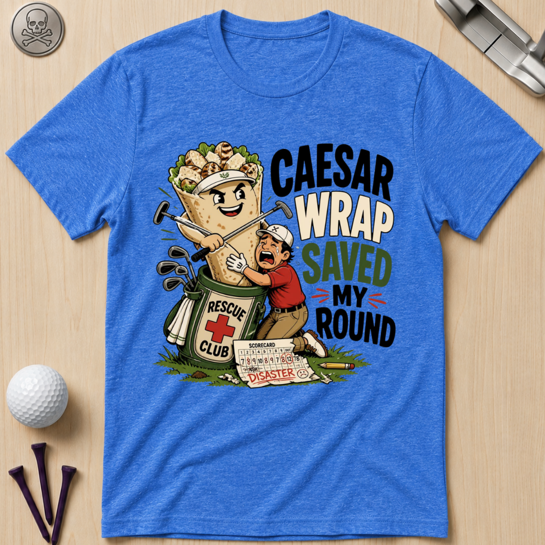Caesar Wrap Saved My Round T-Shirt