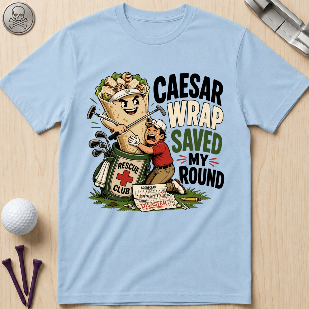 Caesar Wrap Saved My Round T-Shirt