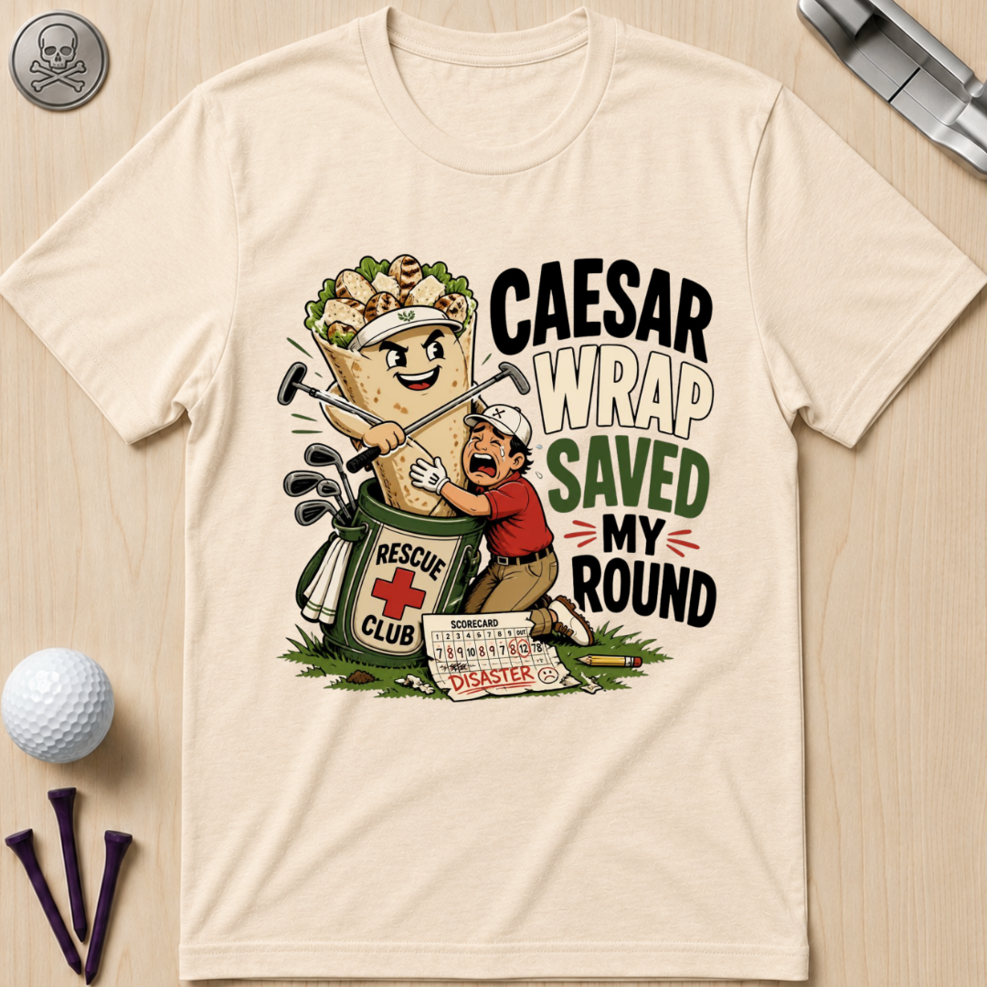Caesar Wrap Saved My Round T-Shirt