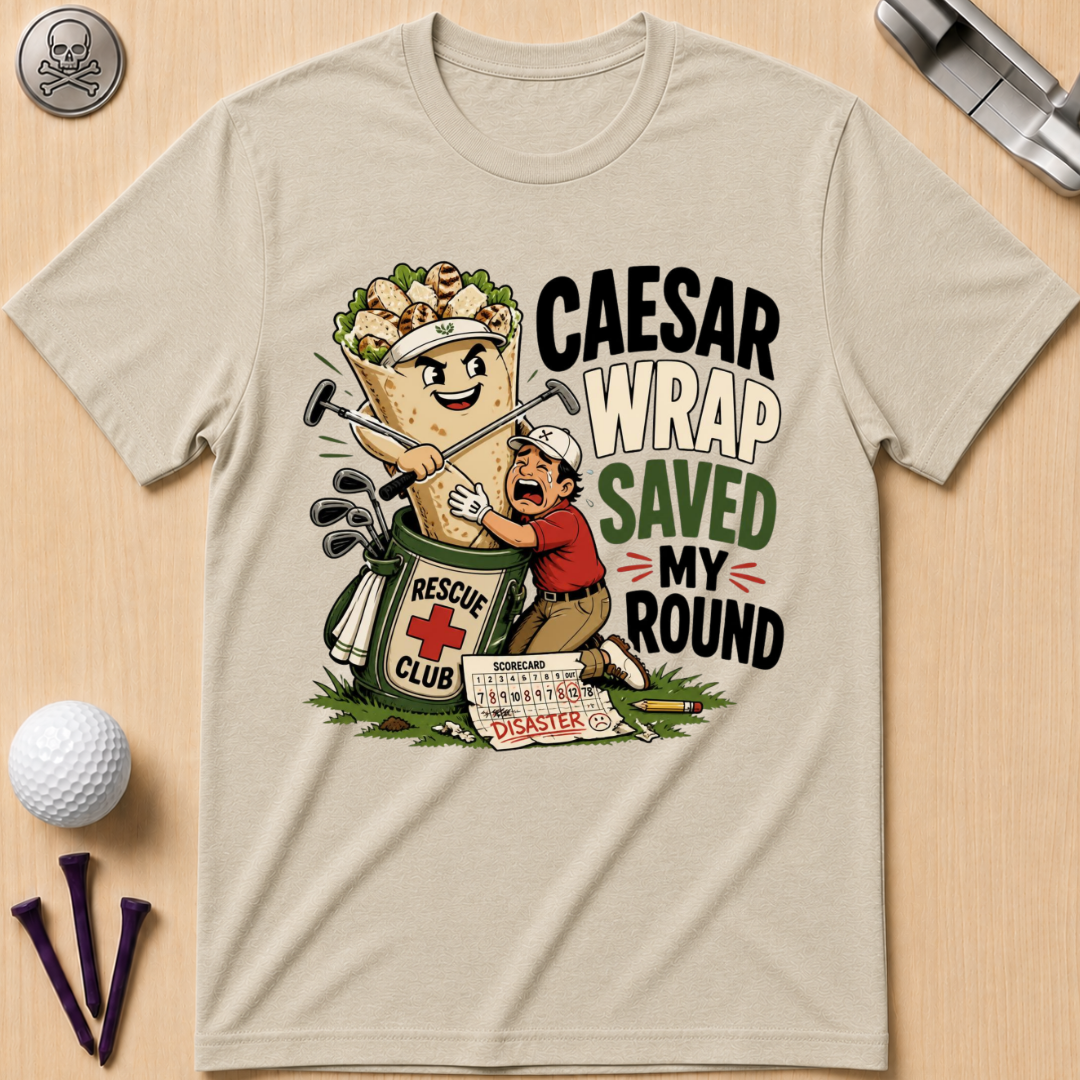Caesar Wrap Saved My Round T-Shirt