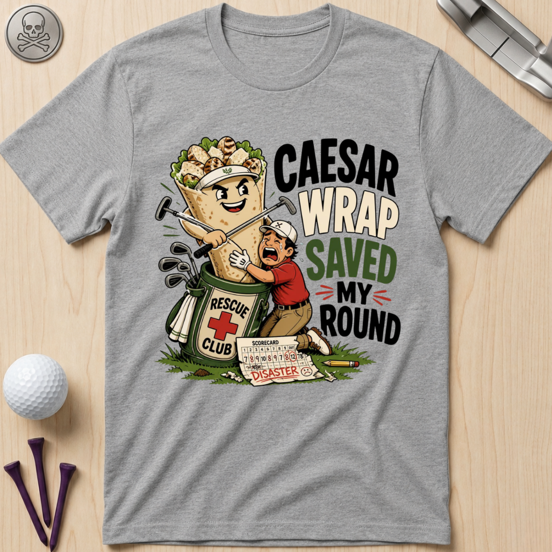 Caesar Wrap Saved My Round T-Shirt