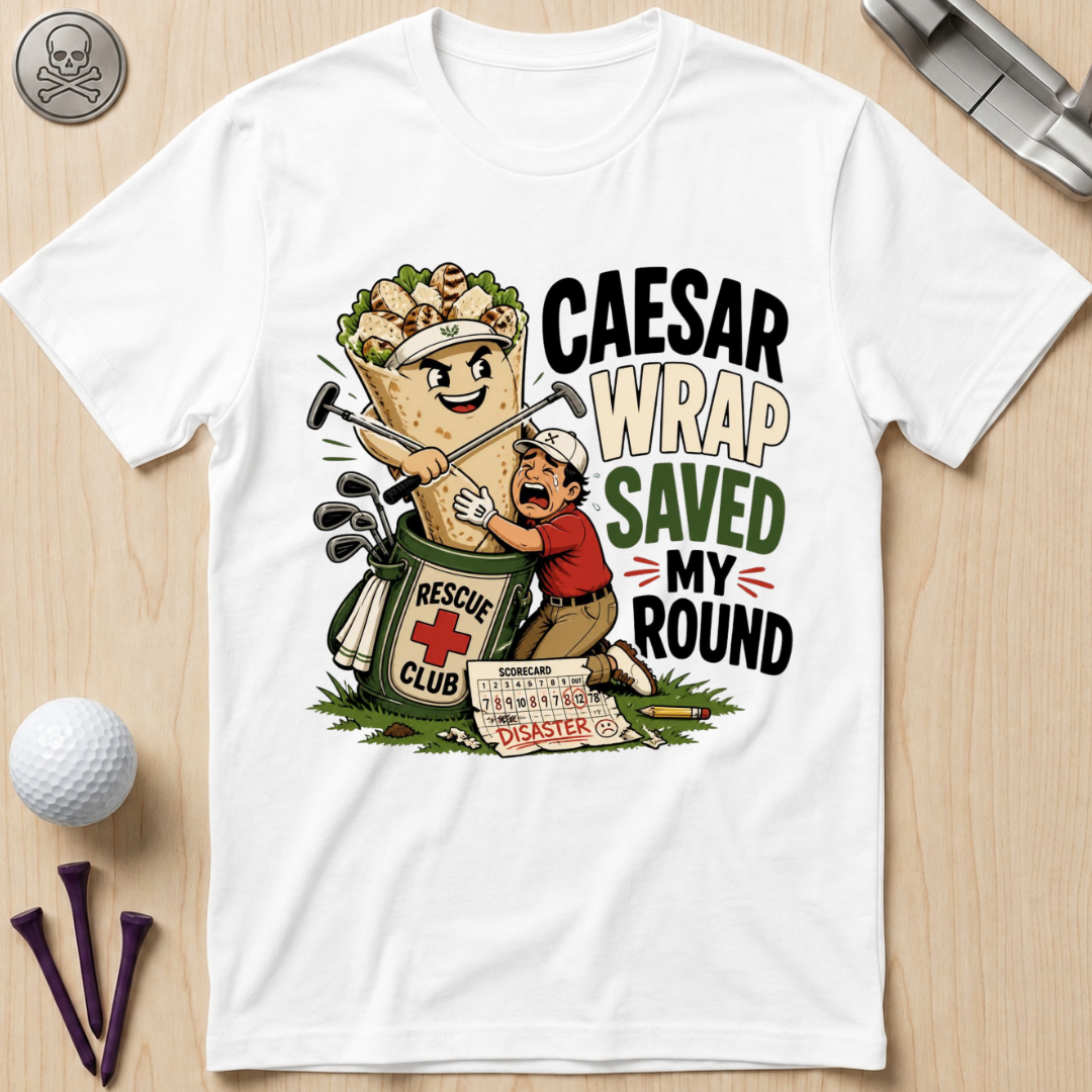 Caesar Wrap Saved My Round T-Shirt