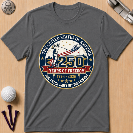I Still Can't Hit The Fairway T-Shirt