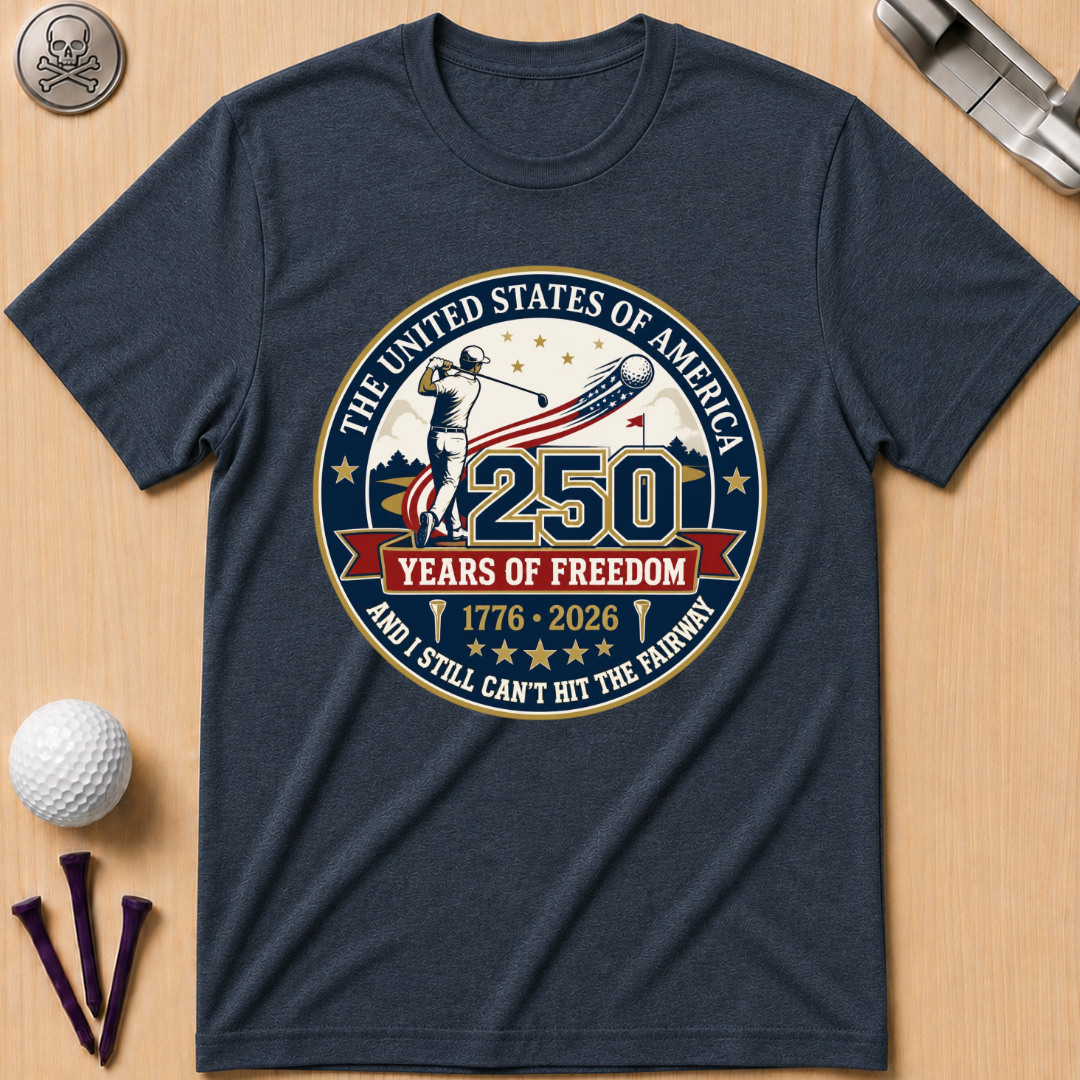 I Still Can't Hit The Fairway T-Shirt