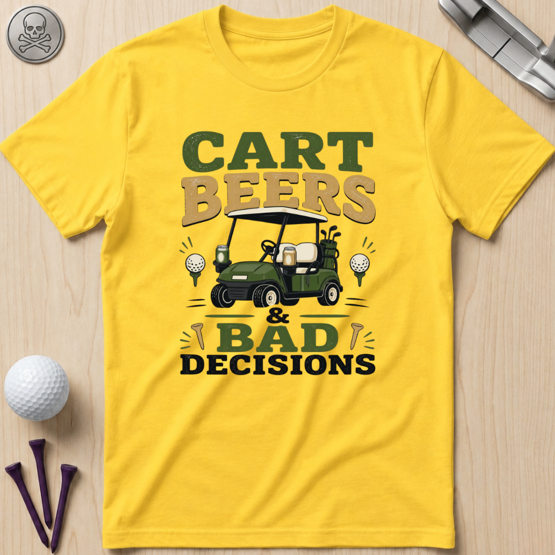 Cart Beers & Bad Decisions T-Shirt