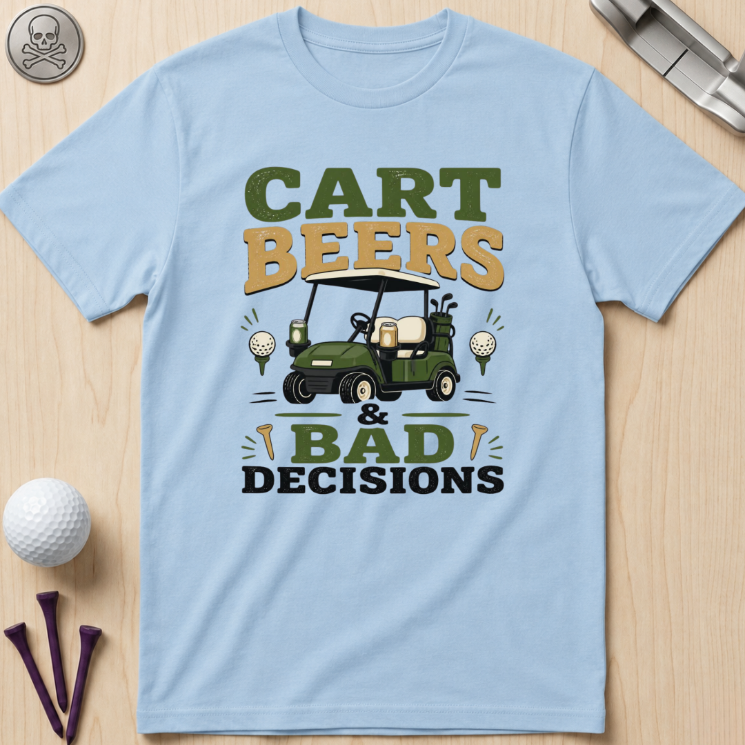 Cart Beers & Bad Decisions T-Shirt