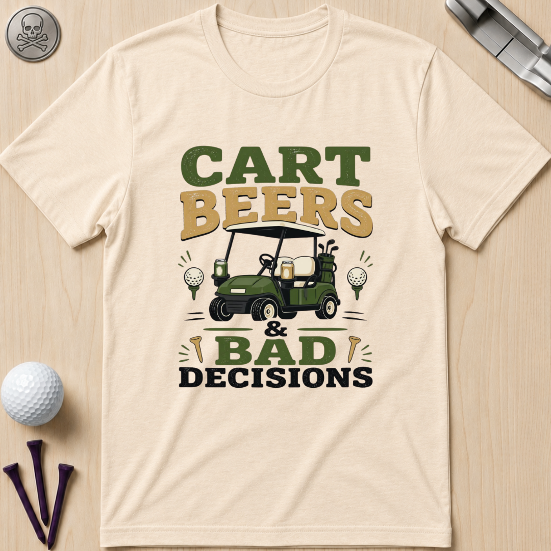 Cart Beers & Bad Decisions T-Shirt