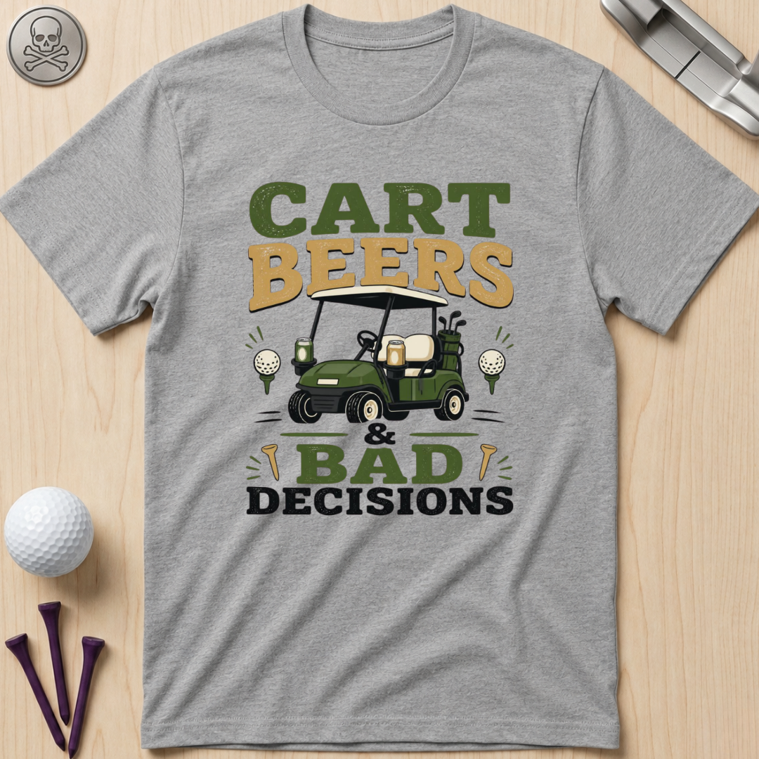 Cart Beers & Bad Decisions T-Shirt