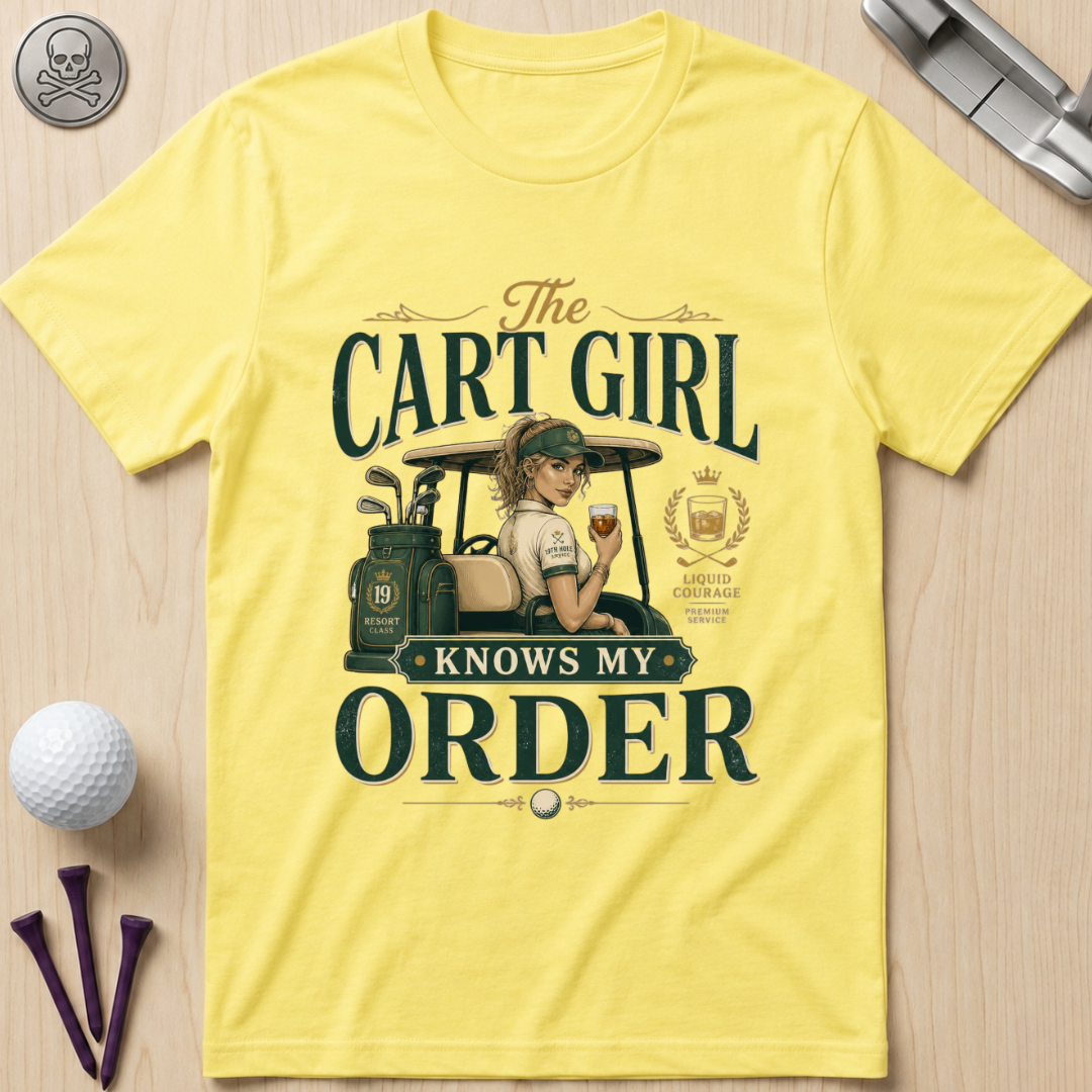 Cart Girl Knows My Order Golf T-Shirt