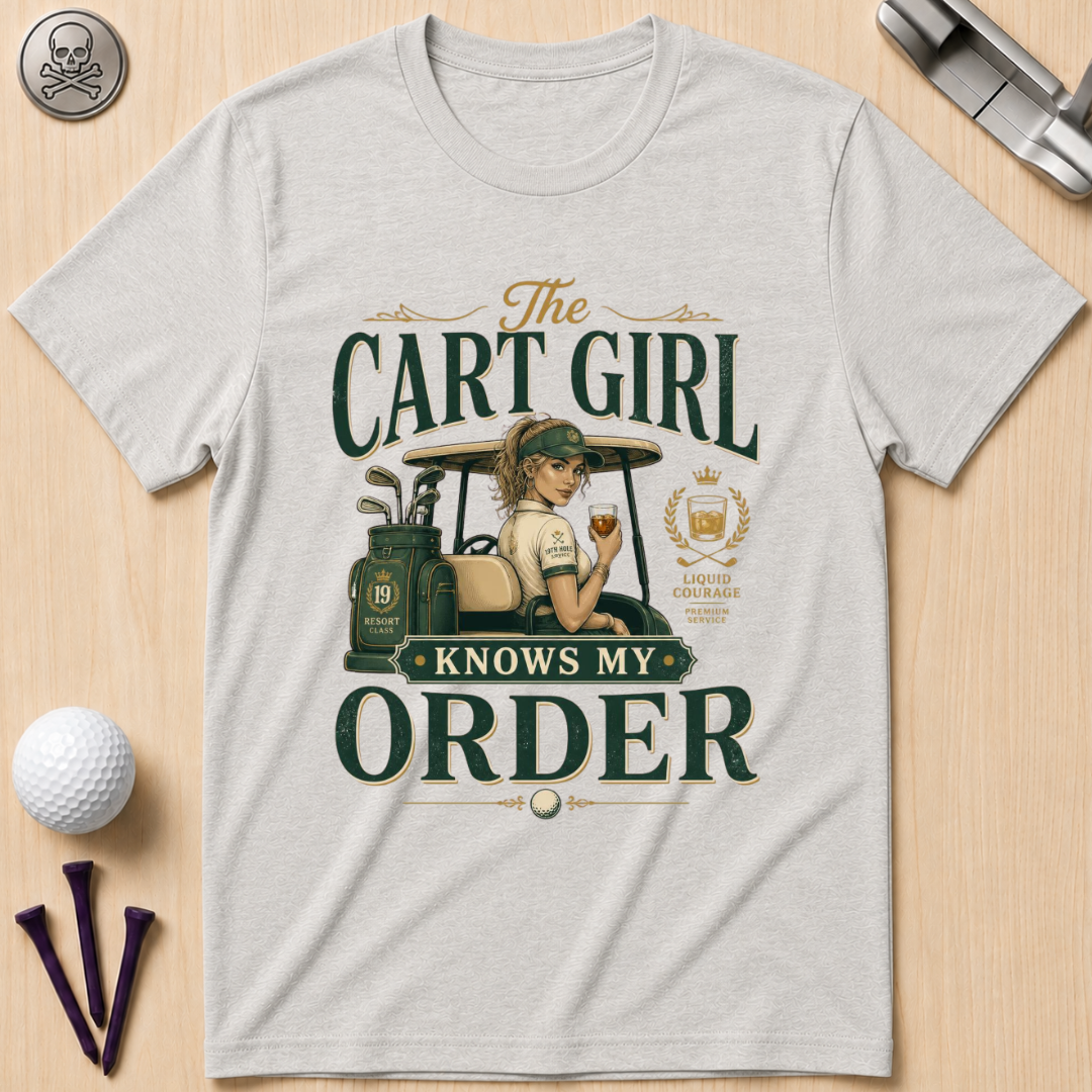 Cart Girl Knows My Order Golf T-Shirt